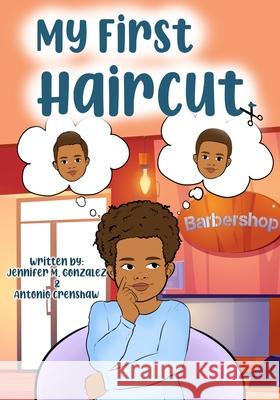 My First Haircut Antonio Crenshaw, Jennifer M Gonzalez 9798469722762