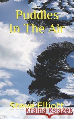 Puddles In The Air Steve Elliott   9798469726159