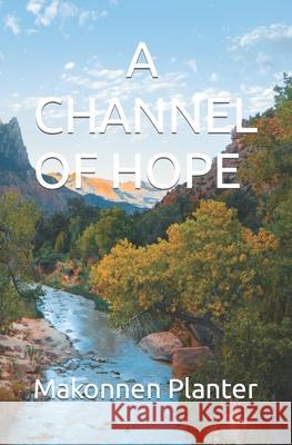 A Channel of Hope Makonnen Planter 9798469810582 Independently Published