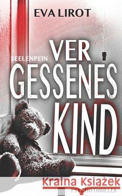 Seelenpein: Vergessenes Kind Lirot, Eva 9798470014719 Independently Published