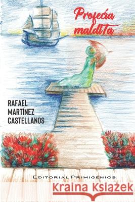 Profecía maldita Rafael Martínez Castellanos, Carlos Alberto Goyes Possee, Eduardo René Casanova Ealo 9798470084699 Independently Published