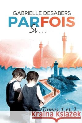 Parfois si... Gabrielle Desabers 9798470090645 Independently Published