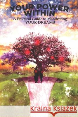 Your Power Within: A Practical Guide To Manifesting YOUR DREAMS Chazz Paisley 9798470354716 Independently Published