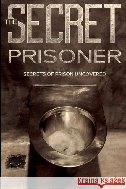 The Secret Prisoner: Diary Of A Prisoner Secret Prisoner 9798470386748 Independently Published