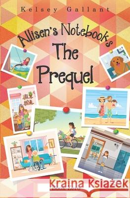 Allisen's Notebooks: the Prequel: [Library Edition] Kelsey Gallant 9798470478139 Independently Published