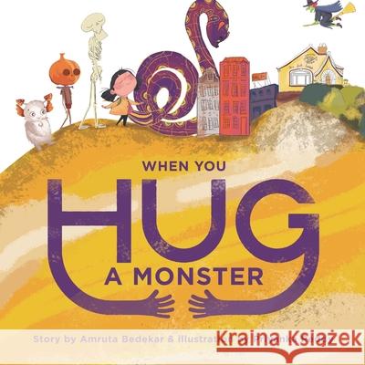 When You Hug A Monster Amruta Bedekar, Priyanka Reddy, Priyanka Reddy 9798470791627 Independently Published