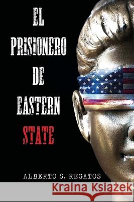 El prisionero de Eastern State Alberto Sanchez Regatos 9798470835109