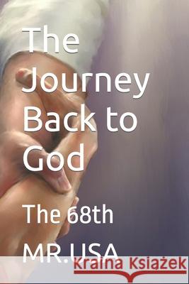 The Journey Back to God: The 68th MR USA 9798470880710 Independently Published