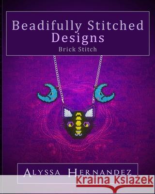 Beadifully Stitched Designs: Brick Stitch Alyssa Hernandez 9798470995223 Independently Published