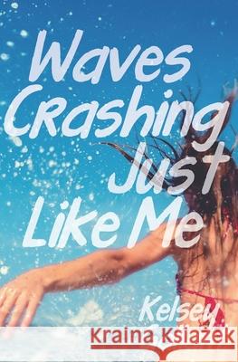 Waves Crashing Just Like Me: Library Edition Kelsey Gallant 9798471072121 Independently Published