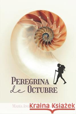 Peregrina de Octubre María Angélica Muñoz Jiménez 9798471231399