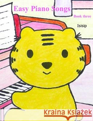Easy piano songs - Book 3 Lsisip 9798471456990 Independently Published