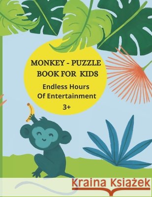 Monkey - Puzzle Book for Kids: Endless Hours Of Entertainment 3+ Michaels, Krystal S. 9798471468696 Independently Published