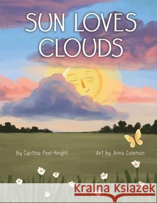 Sun Loves Clouds Cynthia Peel-Knight 9798471536678 Independently Published