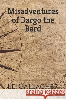 Misadventures of Dargo the Bard Ed Gallagher 9798471593725 Independently Published