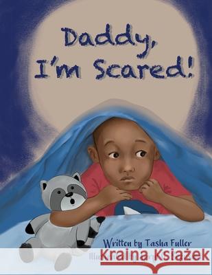 Daddy, I'm Scared! Tasha Fuller 9798471623330 Independently Published
