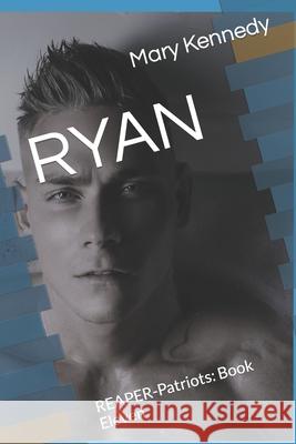 Ryan: REAPER-Patriots: Book Eleven Mary Kennedy 9798471660687 Independently Published