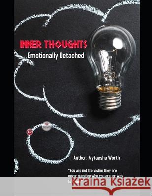 Inner Thoughts: Emotionally Detached Mytaesha Worth 9798471746305