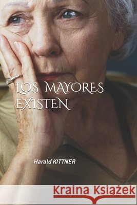Los Mayores Existen Harald Kittner 9798472116756