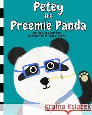 Petey the Preemie Panda Chris Cox, Tori K Adams 9798472219839