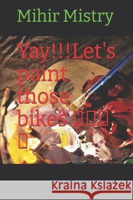 Yay!!!Let's paint those bikes Mihir Mitesh Mistry 9798472575447