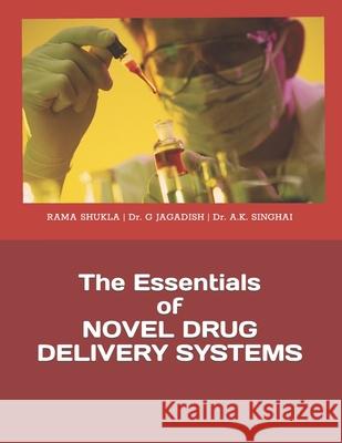 The Essentials of NOVEL DRUG DELIVERY SYSTEMS Rama Shukla 9798472582537