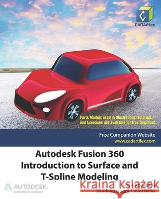 Autodesk Fusion 360: Introduction to Surface and T-Spline Modeling Willis, John 9798472613651