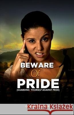 Beware of Pride: Guarding Yourself Against Pride Arthur, Christopher 9798472649575