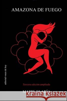 Amazona de fuego Maite Glaría 9798472714099 Independently Published