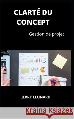 Clarté Du Concept: Gestion de projet Leonard, Jerry 9798472755931 Independently Published