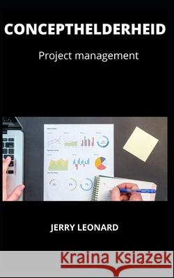Concepthelderheid: Project management Leonard, Jerry 9798472791960