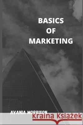 Basics of Marketing Vania Morrison 9798472826617 Independently Published