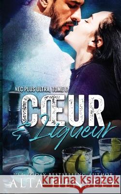 Coeur & Liqueur Alta Hensley 9798472833721