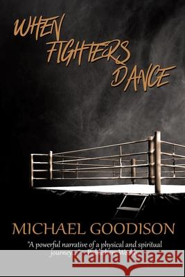 When Fighters Dance Michael Goodison 9798473021035 Independently Published