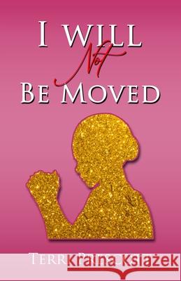 I Will Not Be Moved Terri Prescott 9798473214154 Independently Published
