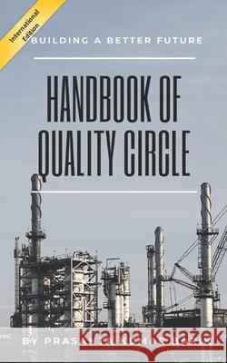 Handbook of Quality Circle: Building a Better Future (International Edition) Prasanta Kumar Barik 9798473239058