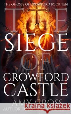 The Siege of Crowford Castle Amy Cross   9798473341874 Independently Published