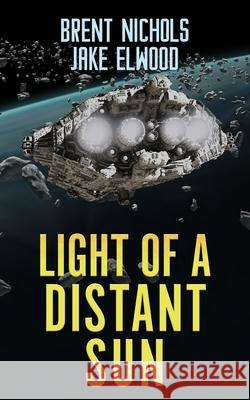 Light of a Distant Sun Nichols Brent Nichols 9798473364514