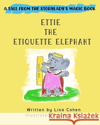 Ettie the Etiquette Elephant Lisa K Cohen 9798473396713 Independently Published