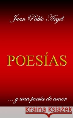 Poesías: y una poesía de amor Argél, Juan Pablo 9798473569759