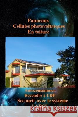 Panneaux cellules photovoltaïques en toiture: Système ARS Ivanovitch, Ivan 9798473634273 Independently published