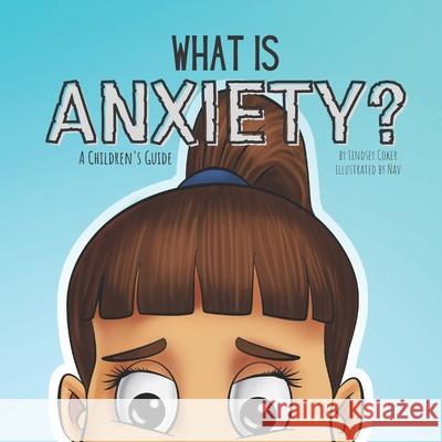 What is Anxiety?: A Children's Guide Lindsey Coker, Nav 9798473902907 Independently Published