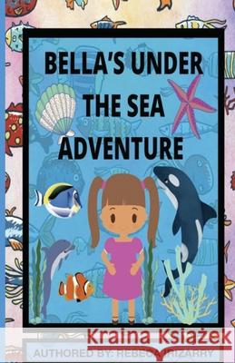 Bella's Under The Sea Adventure Irizarry Rebeca Irizarry 9798474014739