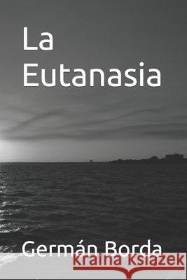 La Eutanasia Borda, Germán 9798474089973
