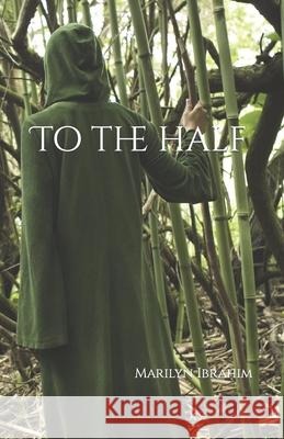 To the Half Marilyn Ibrahim 9798474192338 Independently Published