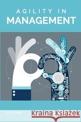 Agility in Management Saqib Javed John, Muhammad Zeeshan Ali 9798474210681 Independently Published