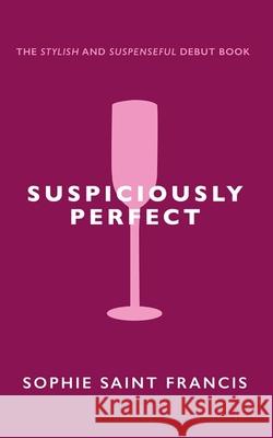 Suspiciously Perfect Sophie Saint Francis 9798474311241