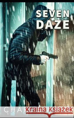 Seven Daze Charlie Wade 9798474346267 Independently Published