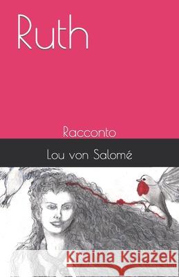 Ruth: Racconto Lou Von Salomé, Vincenzo Pinto 9798474510545