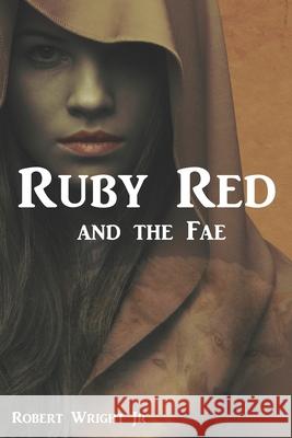 Ruby Red and the Fae Robert Wright, Jr 9798475871249